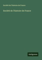 SociéTé De L'histoire De France | SociéTé De L'histoire De France | Taschenbuch