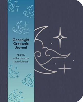 Goodnight Gratitudes Journal: Nightly Reflections on Thankfulness by Emma Van Hi