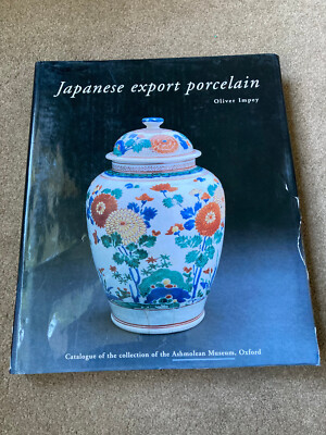 Japanese Export Porcelain: Catalogue of the Ashmolean by Oliver 