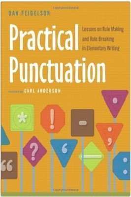 Practical Punctuation: Lessons on Rule Making and Rule Breaking in Elementary W,