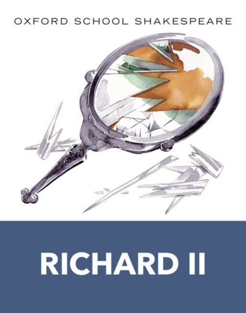 Oxford School Shakespeare: Richard II by William Shakespeare (Paperback Book)