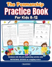 The Penmanship Practice Book for Kids 8-12: workbook with 100 print handwriting