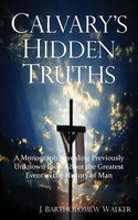 J Bartholomew Walker | Calvary's Hidden Truths | Taschenbuch | Englisch (2017)
