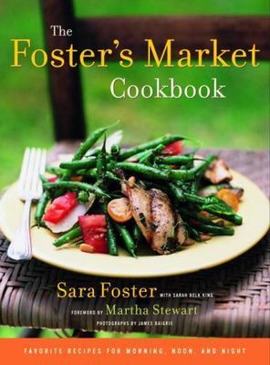 The Foster's Market Cookbook by Foster, Sara; King, Sarah Belk