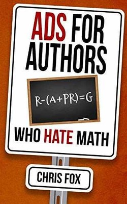 Ads for Authors Who Hate Math: Write - Paperback, by Fox Chris - Very Good