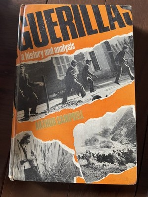 GUERRILLAS, HISTORY AND ANALYSIS BY ARTHUR CAMPBELL 1967 HB ex lib. Rare