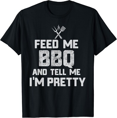 Feed Me BBQ And Tell Me I'm Pretty funny grill BBQ Gift Unisex T-Shirt