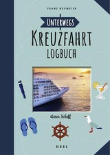 Unterwegs: Kreuzfahrt-Logbuch von Franz Neumeier