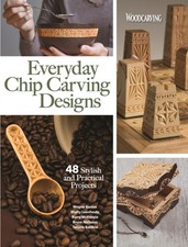 Everyday Chip Carving Designs by Editors of Woodcarving Illustrated