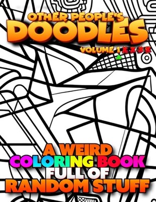 Other People's Doodles: 88 Unique Coloring Pages for Relaxation and Stress