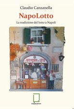 Libro - Claudio Canzanella - Napolotto. La Tradizione Del Lotto A Napoli  - Lang