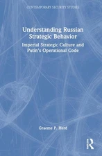 Understanding Russian Strategic Behavior: Imperial Strategic Culture and Putin's