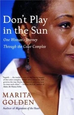 Don't Play in the Sun: One Woman's Journey Through the Color Complex by Golden,
