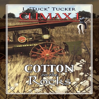 Climax I L. ''Tuck'' Tucker Paperback Author Solutions Inc