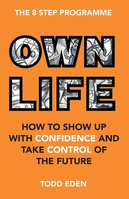 Own Life | How to Show up with Confidence and Take Control of the Future | Eden