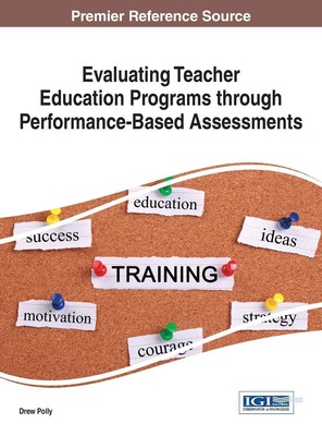 Evaluating Teacher Education Programs through Performance-Based Assessments ...