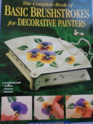 Complete Book of Basic Brushstrokes for Decorative Painters