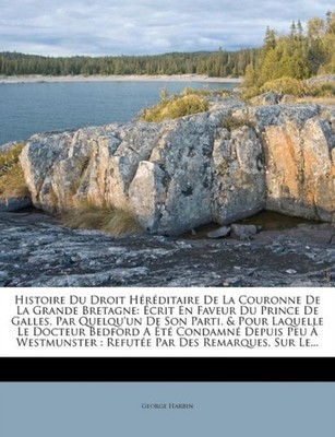 Harbin - Histoire Du Droit Hrditaire De La Couronne De La Grande Bre - X555z