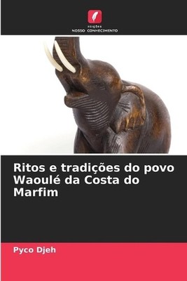 Ritos e tradies do povo Waoul da Costa do Marfim by Pyco Djeh Paperback Book