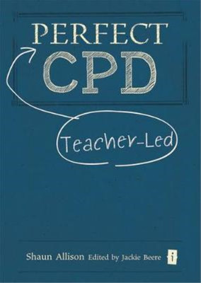 Perfect Teacher-Led CPD (Perfect (Independent Thinking Press)), Shaun Allison, U