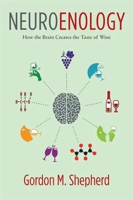 Neuroenology | How the Brain Creates the Taste of Wine | Gordon Shepherd | Buch