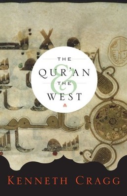 Qur'an And the West, Hardcover by Cragg, Kenneth, Brand New, Free shipping in...