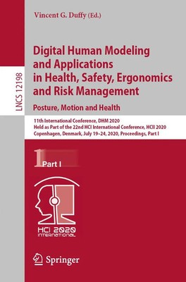 Digital Human Modeling and Applications in Health, Safety, Ergonomics and...