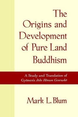The Origins and Development of Pure Land Buddhism: A Study and Translation of Gy