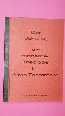 134813 Karl-Friedrich Wurmnest DER JAHWIST, EIN MODERNER THEOLOGE IM ALTEN