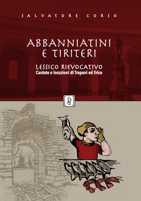Abbanniatini e tiriteri. Lessico rievocativo. Cantate e locuzioni di Trapa...