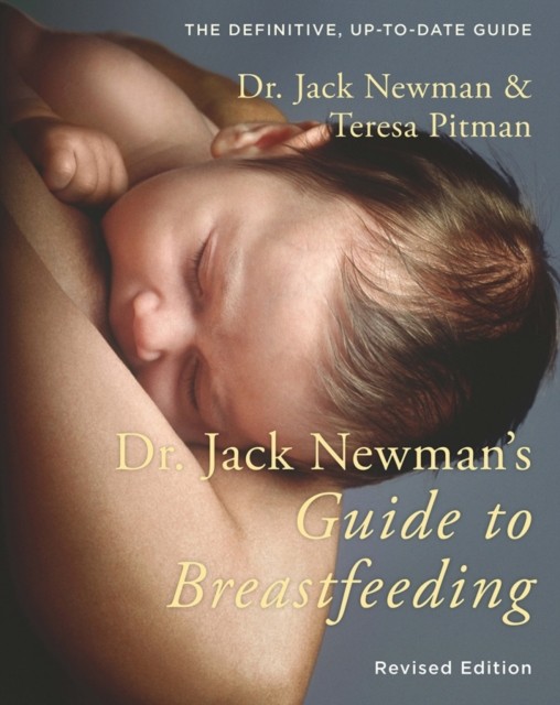 Dr. Jack Newman's Guide to Breastfeeding by Dr. Jack Newman (Paperback Book)