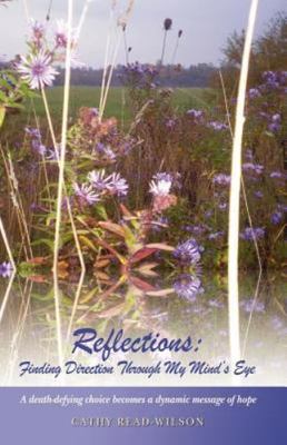 Reflections: Finding Direction Through My Mind's Eye by Read-Wilson, Cathy, B...