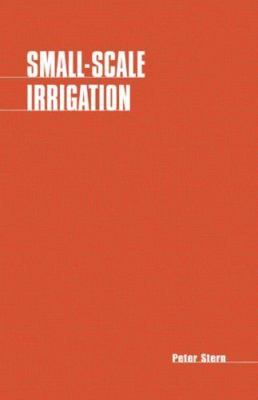 Small Scale Irrigation : A Manual of Low-Cist Water Technology, Paperback by ...