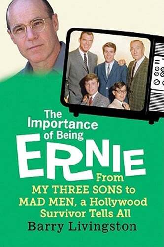 The Importance of Being Ernie: From My Three Sons to Mad Men, a Hollywood: Used