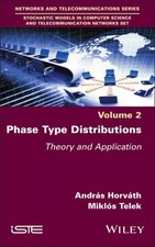 Phase Type Distribution : Theory and Application, Hardcover by Horváth, Andrá...