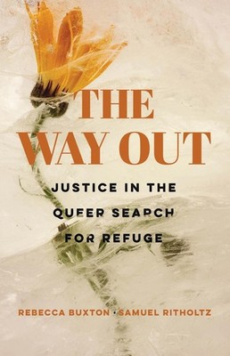 The Way Out: Justice in the Queer Search for Refuge by Rebecca Buxton Paperback 