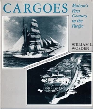 "Cargoes: Matson's First Century in the Pacific" by William Worden, 196 Pages