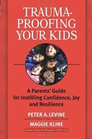 Trauma-proofing Your Kids: A Parents` Guide For Instilling Confidence, Joy And R on sale Trauma-proofing Your Kids: A Parents` Guide For Instilling Confidence, Joy And R on sale