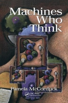 Machines Who Think: A Personal Inquiry into the History and Prospects of Art...