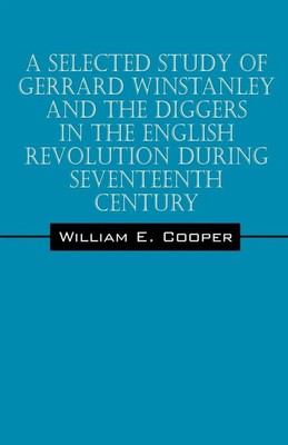 William E. Cooper | A Selected Study of Gerrard Winstanley and the Diggers in...