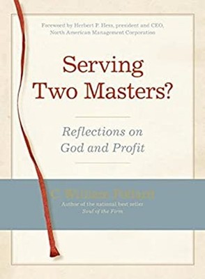 Serving Two Masters? : Reflections on God and Profit C. William P