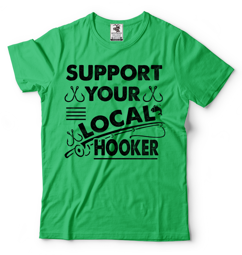 Support Local Hooker Fishing Fisherman Funny Fishing T shirt Bass 