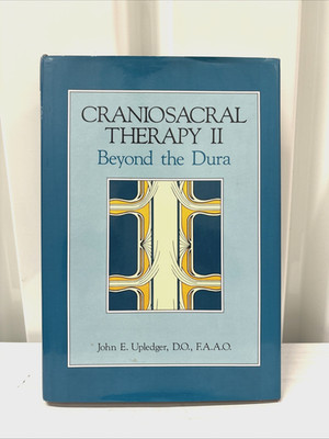 Craniosacral Therapy II Beyond the Dura Hardcover John Upledger Sixth Printing