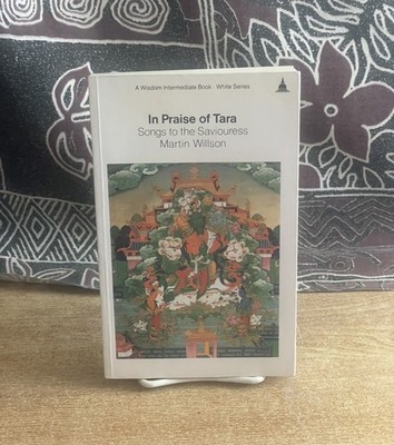 In Praise of Tara: Songs to the Saviouress : Willson, Martin [Translator]