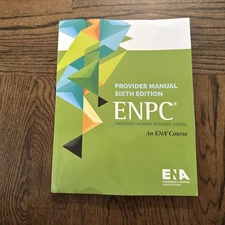 Emergency Nursing Pediatric Course (ENPC) Provider Manual - 6th Edition - ENA