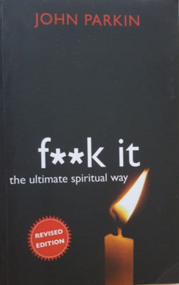 F**k It : The Ultimate Spiritual Way by John C. Parkin (2014, Trade...