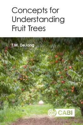 Concepts for Understanding Fruit Trees -  NEW Theodore Dejong 2022