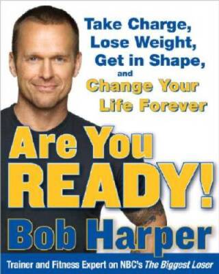 Are You Ready!: To Take Charge, Lose Weight, Get in Shape, and Change You - GOOD