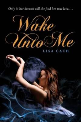 Wake Unto Me - Paperback By Cach, Lisa - GOOD