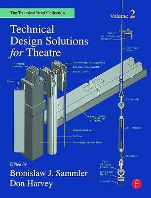 Technical Design Solutions for Theatre: The Technical Brief Collection Volume...
